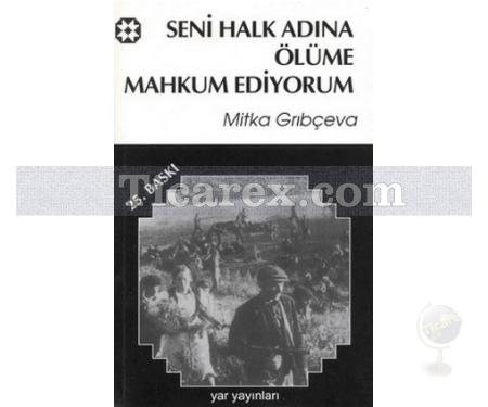 Seni Halk Önünde Ölüme Mahkum Ediyorum | Mitka Grıbçeva - Resim 1