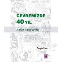 Çevremizde 40 Yıl - Anılar, Düşünceler | Engin Ural