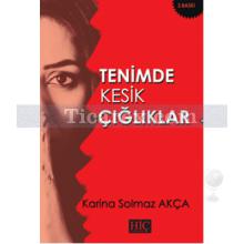 Tenimde Kesik Çığlıklar | Karina Solmaz Akça