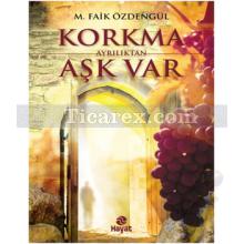 Korkma Ayrılıktan Aşk Var | M. Faik Özdengül