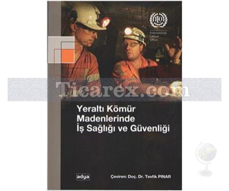 Yeraltı Kömür Madenlerinde İş Sağlığı ve Güvenliği | Tevfik Pınar - Resim 1