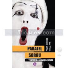 Paralel Sorgu | Pınar Çekirge, Yavuz Pak