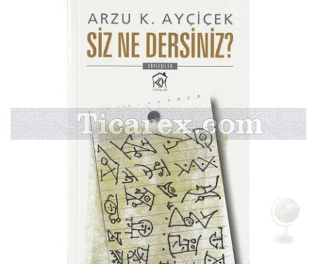 Siz Ne Dersiniz? | Arzu K. Ayçiçek - Resim 1