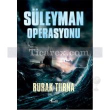 Süleyman Operasyonu | Burak Turna