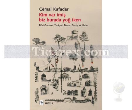 Kim Var İmiş Biz Burada Yoğ İken | Cemal Kafadar - Resim 1