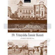 19. Yüzyılda İzmir Kenti | Rauf Beyru