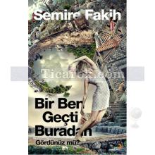 Bir Ben Geçti Buradan Gördünüz mü? | Semire Fakih