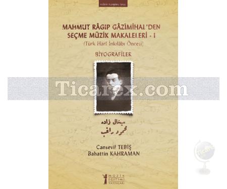 Mahmut Ragıp Gazimihal'den Seçme Müzik Makaleleri 1 | Türk Harf İnkilabı Öncesi - Biyografiler | Bahattin Kahraman, Cansevil Tebiş - Resim 1
