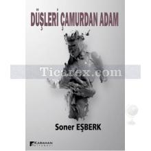 Düşleri Çamurdan Adam | Soner Eşberk