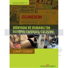 Dünyada ve Osmanlı'da Basının Tarihsel Gelişimi | Cahit Özbay