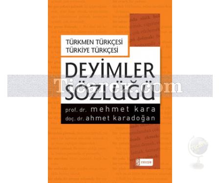 Türkmen Türkçesi - Türkiye Türkçesi Deyimler Sözlüğü | Ahmet Karadoğan, Mehmet Kara - Resim 1