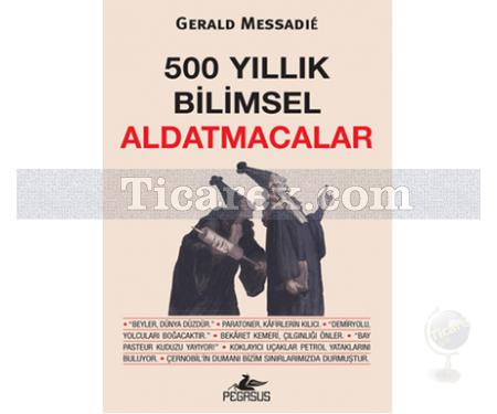 500 Yıllık Bilimsel Aldatmacalar | Gerald Messadie - Resim 1