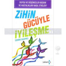 Zihin Gücüyle İyileşme | Debbie Shapiro