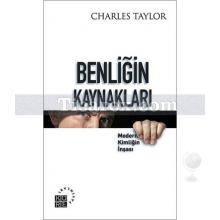 Benliğin Kaynakları | Modern Kimliğin İnşası | Charles Taylor