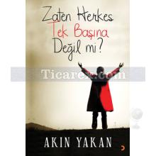 Zaten Herkes Tek Başına Değil mi? | Akın Yakan