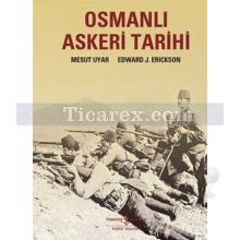 Osmanlı Askeri Tarihi | Mesut Uyar, Edward J. Erickson