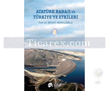 Atatürk Barajı ve Türkiye'ye Etkileri | Necati Ağıralioğlu - Resim 1