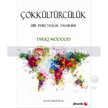 Çokkültürcülük | Bir Yurttaşlık Tasarımı | Tariq Modood