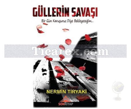 Güllerin Savaşı | Nermin Tiryaki - Resim 1