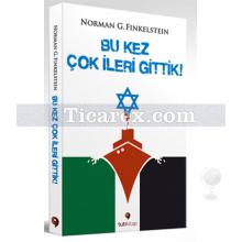 Bu Kez Çok İleri Gittik | Norman G. Finkelstein