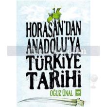Horasan'dan Anadolu'ya Türkiye Tarihi | Oğuz Ünal