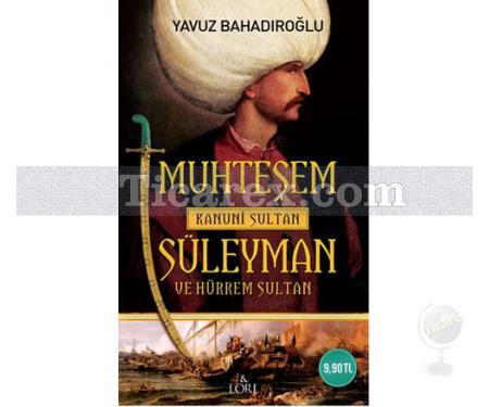 Muhteşem Süleyman ve Hürrem Sultan | Yavuz Bahadıroğlu - Resim 1