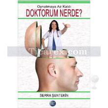 Doktorum Nerde? | Serra Şentekin