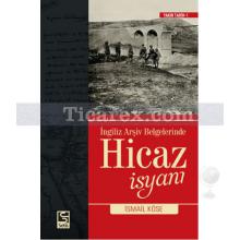 Hicaz İsyanı | İngiliz Arşiv Belgelerinde | İsmail Köse