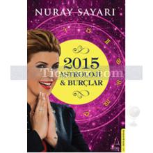 Astroloji ve Burçlar 2015 | Nuray Sayarı