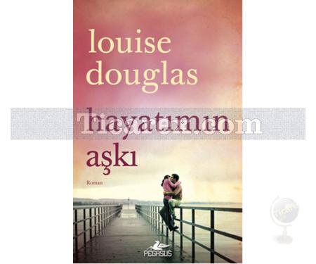 Hayatımın Aşkı | Louise Douglas - Resim 1