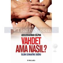 Vahdet Ama Nasıl - İslâm Cemaatine Doğru | Abdurrahman Dilipak