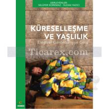 Küreselleşme ve Yaşlılık | Eleştirel Gerontolojiye Giriş | Kolektif