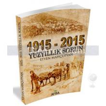 1915 - 2015 Yüzyıllık Sorun | Etyen Mahçupyan