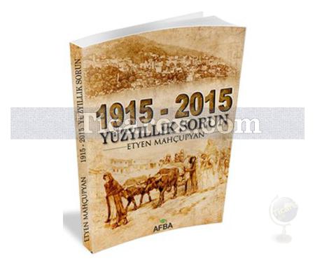 1915 - 2015 Yüzyıllık Sorun | Etyen Mahçupyan - Resim 1