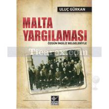 Malta Yargılaması | Uluç Gürkan