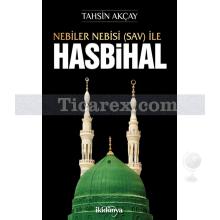 Nebiler Nebisi (Sav) İle Hasbihal | Tahsin Akçay