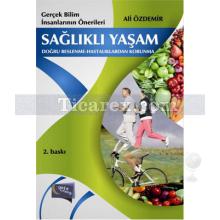 Sağlıklı Yaşam - Doğru Beslenme Hastalıklardan Korunma | Ali Özdemir