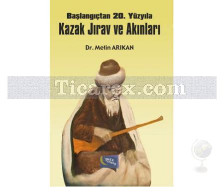 Başlangıçtan 20. Yüzyıla Kazak Jırav ve Akınları | Metin Arıkan - Resim 1