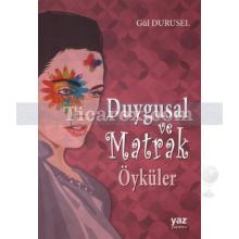 Duygusal ve Matrak Öyküler | Gül Durusel