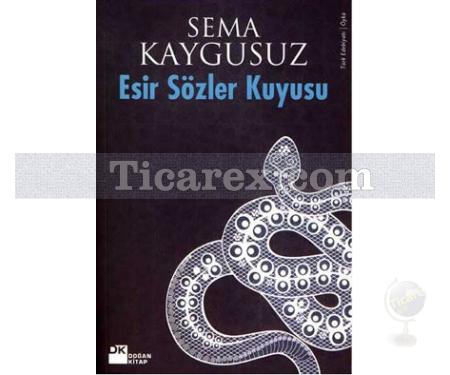 Esir Sözler Kuyusu | Sema Kaygusuz - Resim 1