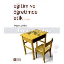 Eğitim ve Öğretimde Etik | İnayet Aydın