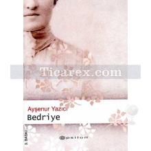 Bedriye | Ayşenur Yazıcı