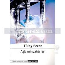 Aşk Minyatürleri | Tülay Ferah