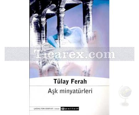Aşk Minyatürleri | Tülay Ferah - Resim 1