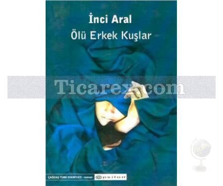 Ölü Erkek Kuşlar | İnci Aral - Resim 1