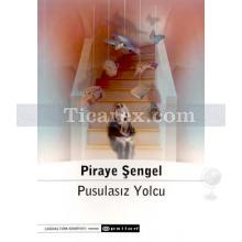 Pusulasız Yolculuk | Piraye Şengel