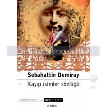 Kayıp İsimler Sözlüğü | Sebahattin Demiray