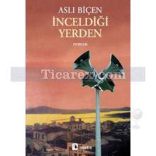 İnceldiği Yerden | Aslı Biçen