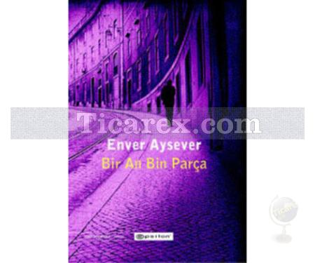 Bir An Bin Parça | Enver Aysever - Resim 1