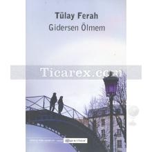 Gidersen Ölmem | Tülay Ferah